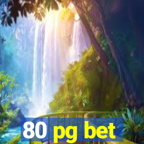 80 pg bet